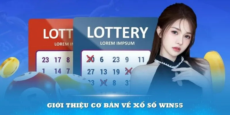 Tìm hiểu thông tin về xổ số Win55